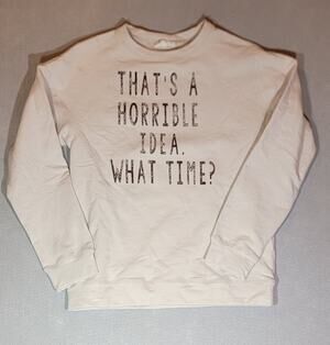 SheShow That's A Horrible Idea What Time Graphic Sweatshirt Small Khaki